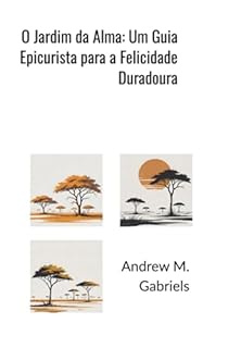 Livro O Jardim Da Alma: Um Guia Epicurista Para A Felicidade Duradoura