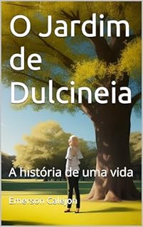 Livro O Jardim de Dulcineia: A história de uma vida