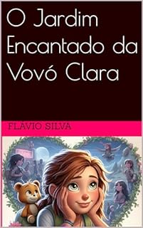 O Jardim Encantado da Vovó Clara