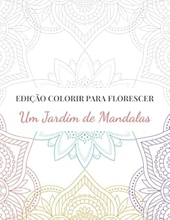 Um jardim de mandalas: Edição colorir para florescer