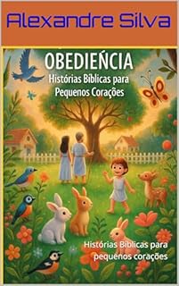 Livro O Jardim da Obediência : Histórias Bíblicas para pequenos corações (“Sementes da Fé” Cada livro é como uma sementinha plantada no coração da criança. Obediência, amor, perdão, coragem…)