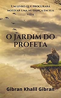 Livro O Jardim do Profeta de Gibran Khalil Gibran: Um livro que procurará motivar uma mudança em sua vida