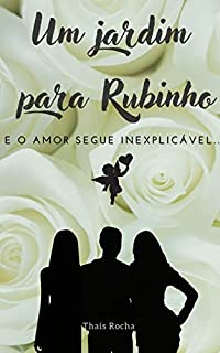 Livro Um Jardim para Rubinho: E o amor segue inexplicável