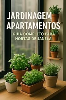 Livro Jardinagem em Apartamentos: Guia Completo para Hortas de Janela