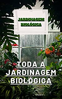 Livro TODA A JARDINAGEM BIOLÓGICA