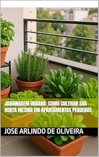 Livro Jardinagem Urbana: Como Cultivar Sua Horta Mesmo em Apartamentos Pequenos