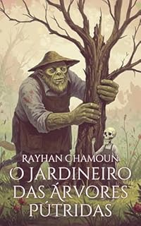 Livro O Jardineiro das Árvores Pútridas: Um Conto Estranho Sobre Morte