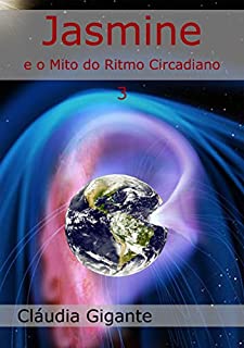 Jasmine e o Mito do Ritmo Circadiano (Jasmine pt Series Livro 3)