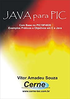 Livro JAVA para PIC Com base no PIC18F4620  Exemplos Práticos e Objetivos em C e Java