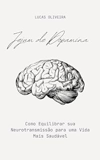 Livro Jejum de Dopamina: Como Equilibrar sua Neurotransmissão para uma Vida Mais Saudável