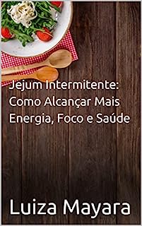 Livro Jejum Intermitente: Como Alcançar Mais Energia, Foco e Saúde