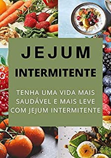 Livro JEJUM INTERMITENTE: Como Fazer Dietas Com Jejum Intermitente
