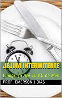 Livro JEJUM INTERMITENTE: Emagreça Até 10 KG no Mês