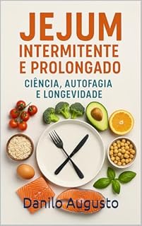 Livro Jejum Prolongado: O Protocolo Definitivo de 3, 7, 14 e 21 Dias para Regeneração Celular e Reset Metabólico