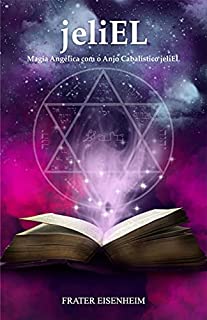 Livro jeliEL: Magia Angélica com o Anjo Cabalístico jeliEL