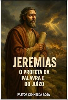 Livro Jeremias - O Profeta da Palavra e do Juízo