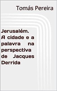 Livro Jerusalém. A cidade e a palavra na perspectiva de Jacques Derrida