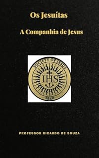 Livro Os Jesuítas: A Companhia de Jesus