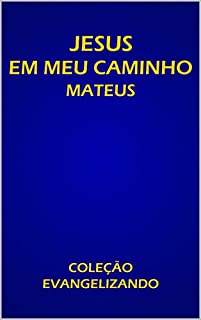 Livro JESUS EM MEU CAMINHO: MATEUS (COLEÇÃO EVANGELIZANDO Livro 1)