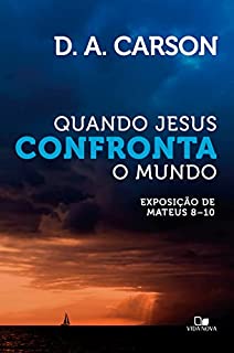 Livro Quando Jesus confronta o mundo: Exposição de Mateus 8—10