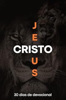 Livro Jesus Cristo: 30 dias de devocional descobrindo quem Ele é (Devocional cristão para mulheres)