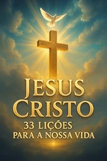 Livro Jesus Cristo: 33 lições para a nossa vida