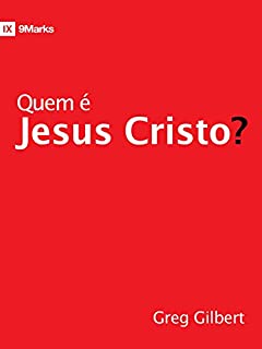 Livro Quem é Jesus Cristo? (9Marks)