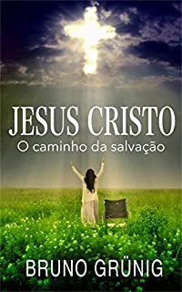 Jesus Cristo: O caminho da salvação