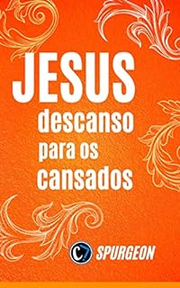 JESUS CRISTO: DESCANSO PARA OS CANSADOS