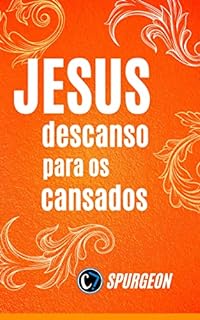 Livro JESUS CRISTO: DESCANSO PARA OS CANSADOS