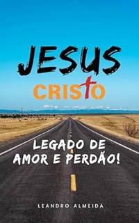 Livro Jesus Cristo: Legado de Amor e Perdão
