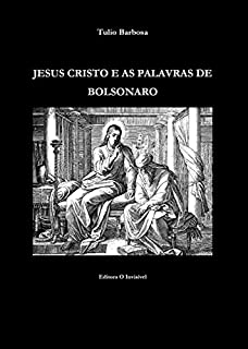 Livro Jesus Cristo e as Palavras de Bolsonaro (Vida e práticas cristãs Livro 1)