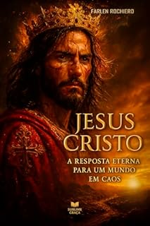 Livro JESUS CRISTO: A RESPOSTA ETERNA PARA UM MUNDO EM CAOS