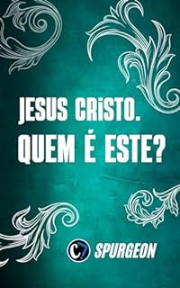 Livro JESUS CRISTO. QUEM É ESTE?: Verdades Incontestáveis do Messias