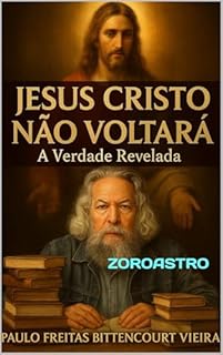 Livro JESUS CRISTO NÃO VOLTARÁ: A VERDADE REVELADA