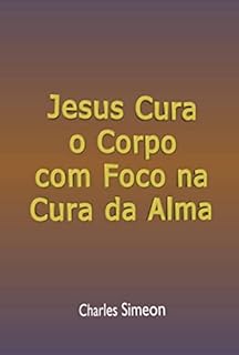 Livro Jesus Cura O Corpo Com Foco Na Cura Da Alma