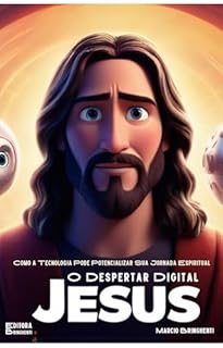 Livro Jesus: O Despertar Digital: Como a Tecnologia Pode Potencializar Sua Jornada Espiritual