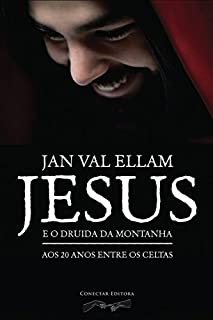 Livro Jesus e o Druida da Montanha: Aos 20 anos entre os Celtas