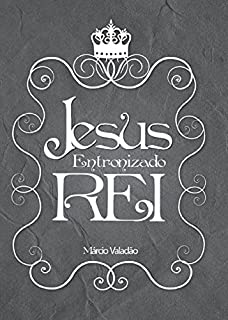 Livro Jesus Entronizado Rei (Mensagens Livro 308)
