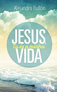 Livro Jesus, Tu És a Minha Vida
