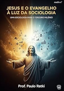 Livro Jesus e o Evangelho à Luz da Sociologia: Uma Sociologia Para o Terceiro Milênio