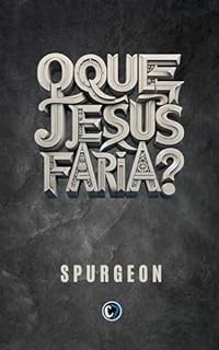 Livro O QUE JESUS FARIA?: O Amor Acolhedor de Deus por Nós