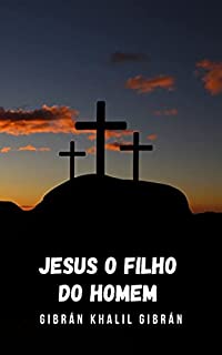 Livro Jesus o filho do homem: As palavras e ações de Jesus coletadas daqueles que o conheceram