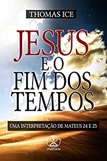 Livro Jesus e o Fim dos Tempos: Uma interpretação de Mateus 24 e 25
