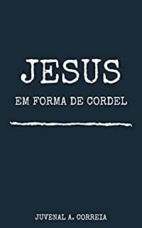Jesus: Em Forma de Cordel
