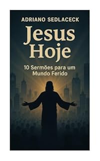 Livro JESUS HOJE 10 SERMÕES PARA UM MUNDO FERIDO