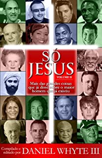 Livro Só Jesus: Mais das grandes coisas que já disse sobre o maior homem que já existiu