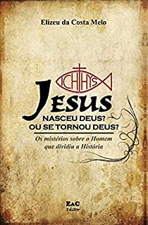 Livro Jesus Nasceu Deus?: Ou se tornou Deus?