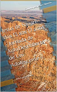 Livro Jesus de Nazaré dos 13 aos 17 anos - Jornada de AutoDescoberta de Um Adolescente -: - Pelo Espírito Mirames-