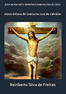Livro Jesus Salvou VocÊ E Derrotou O Diabo Na Cruz De Cueca